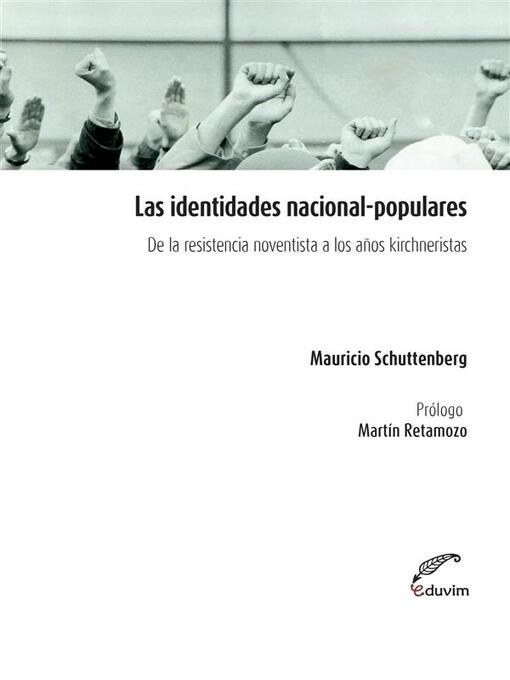 Title details for Las identidades nacional populares by Mauricio Schuttenberg - Available